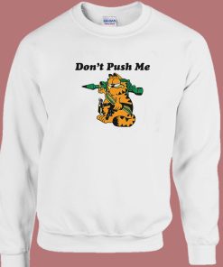 Don’t Push Me Garfield Sweatshirt