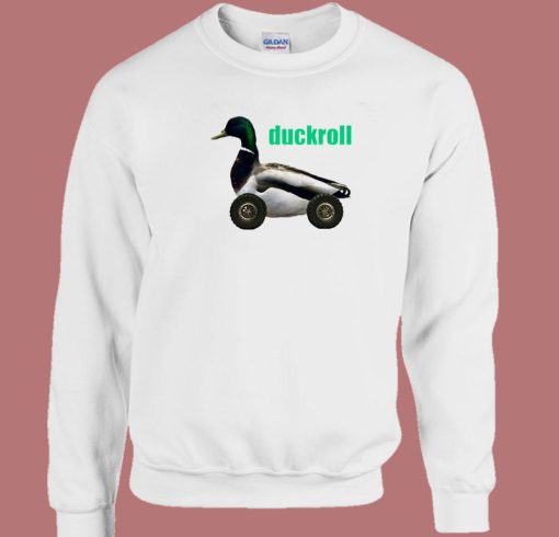 Duck Roll Funny Sweatshirt
