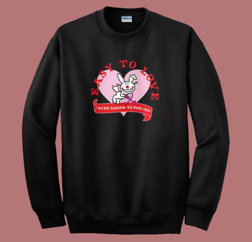 Easy To Love Even Easier To Piss Off Sweatshirt