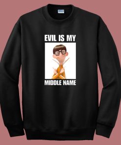 Evil Is My Middle Name Sweatshirt