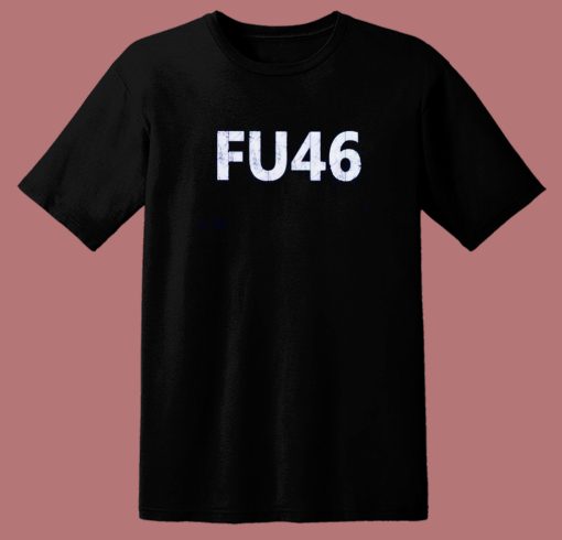 FU 46 Anti Biden T Shirt Style