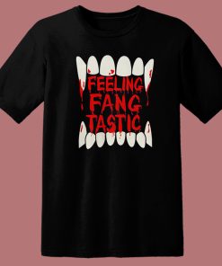 Feeling Fangtastic Vampire T Shirt Style