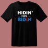 Hidin From Biden T Shirt Style