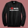 I Love Boy With Gout Sweatshirt