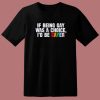 If Being Gay Was A Choice Gayer T Shirt Style