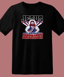 Jesus Was An American T Shirt Style
