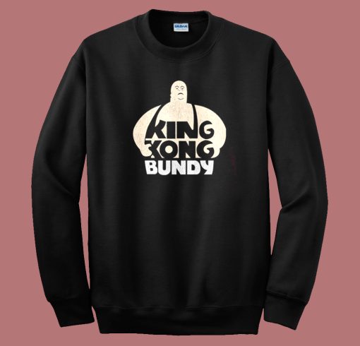 King Kong Bundy Sweatshirt