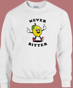 Lemon Says Never Bitter Sweatshirt