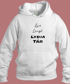 Live Laugh Lydia Tar Hoodie Style