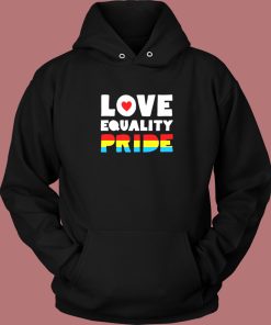 Love Equality Pride Hoodie Style