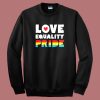 Love Equality Pride Sweatshirt