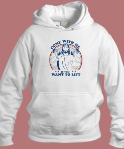 Me If You Want To Lift Jesus Hoodie Style
