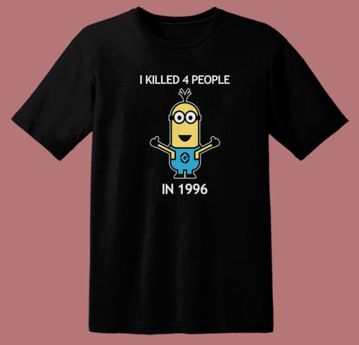 Minion I Killed 4 People T Shirt Style