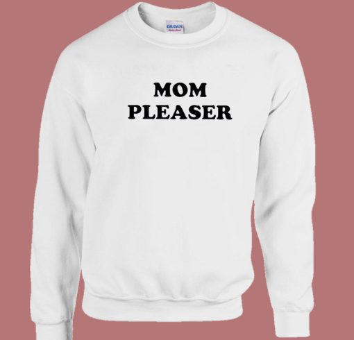Mom Pleaser Sweatshirt