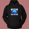 Nicotine Frees Your Mind Hoodie Style