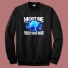 Nicotine Frees Your Mind Sweatshirt