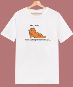 Ohh John I’ll Do Anything For Lasagna T Shirt Style