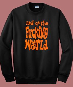 Paramore End Of The Fucking World Sweatshirt