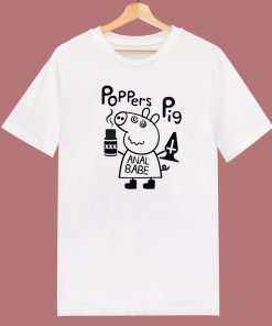 Poppers Pig Anal Babe T Shirt Style