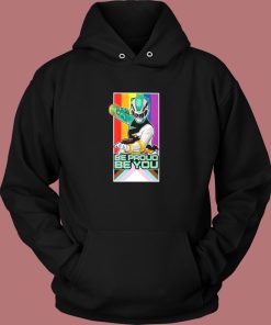 Power Rangers Be Proud Be You Hoodie Style