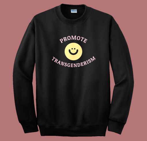 Promote Transgenderism Sweatshirt