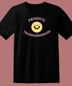 Promote Transgenderism T Shirt Style