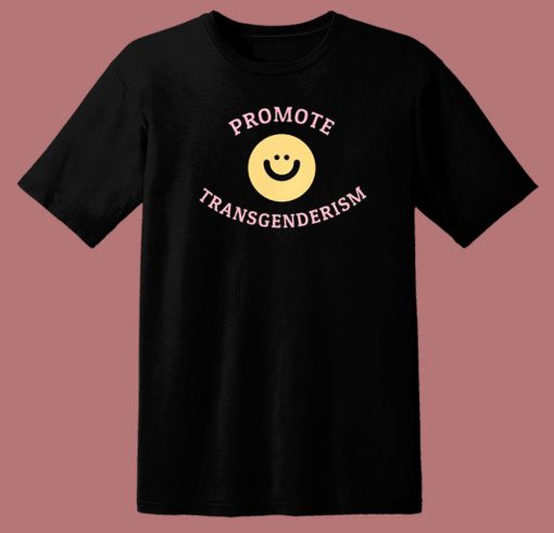 Promote Transgenderism T Shirt Style
