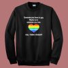 Someone You Know Is Gay Sweatshirt
