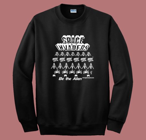 Space Invaders Be The Alien Sweatshirt