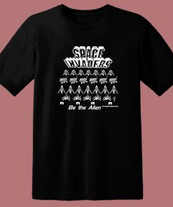 Space Invaders Be The Alien T Shirt Style
