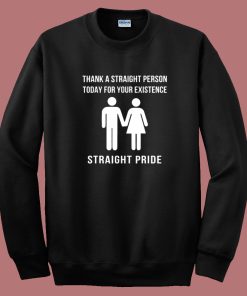 Thank A Straight Person Straight Pride Sweatshirt