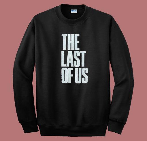 The Last Of Us Sweatshirt