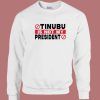 Tinubu Is Not My President Sweatshirt