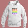Together Pride Love Has No Labels Hoodie Style