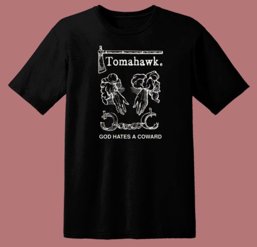 Tomahawk God Hates A Coward T Shirt Style