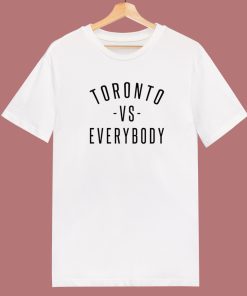 Toronto vs Everybody T Shirt Style