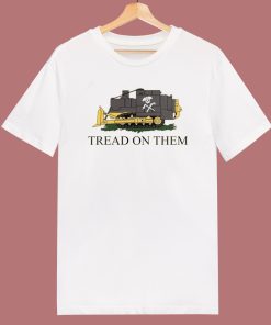 Tread On Them Killdozer T Shirt Style