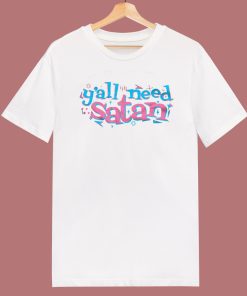 Y’all Need Satan T Shirt Style