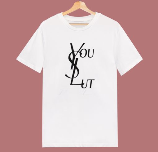 Ysl You Slut Parody T Shirt Style