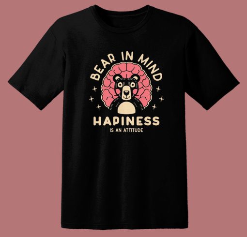 Bear in Mind Happiness T Shirt Style