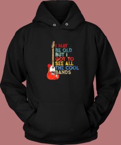 But I Got To See All The Cool Bands Hoodie Style
