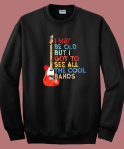 But I Got To See All The Cool Bands Sweatshirt