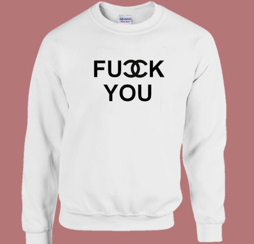 Chanel Fuck You Parody Sweatshirt