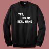 Chevy Chase Yes It’s My Real Name Sweatshirt
