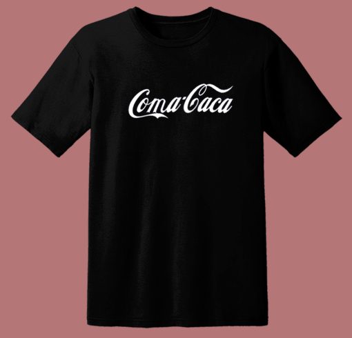Coma Caca Parody T Shirt Style