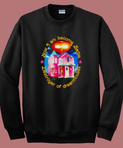 Destroyer Of Dreamhouses Sweatshirt