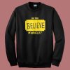 Do You Believe In Miracles Sweatshirt