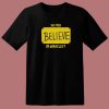 Do You Believe In Miracles T Shirt Style