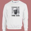 Funded By The CIA Sweatshirt