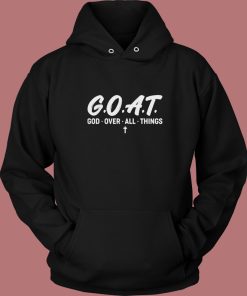 Goat God Over All Things Hoodie Style